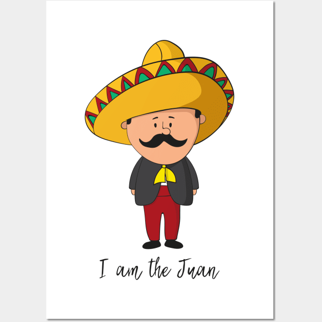 I Am The Juan- Funny Mexican Gift Wall Art by Dreamy Panda Designs